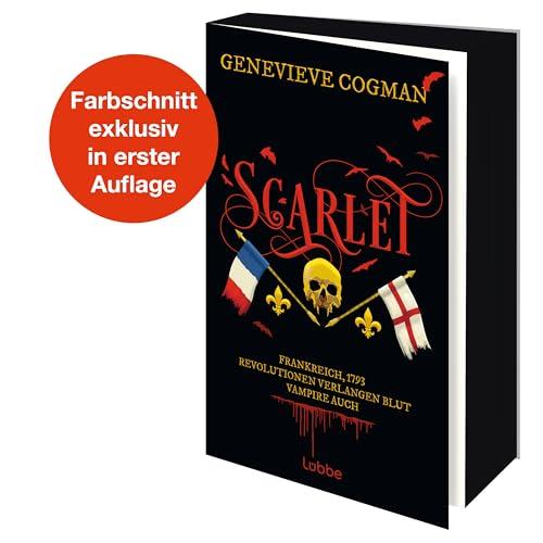 Scarlet: Frankreich, 1793 - Revolutionen verlangen Blut. Vampire auch. Roman (Die Liga des Scarlet Pimpernel, Band 1)