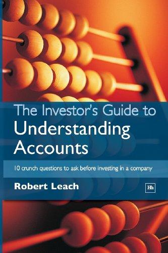 The Investor's Guide to Understanding Accounts: 10 Crunch Questions to Ask Before Investing in a Company: 10 Crunch Questions to Ask Before Buying Shares