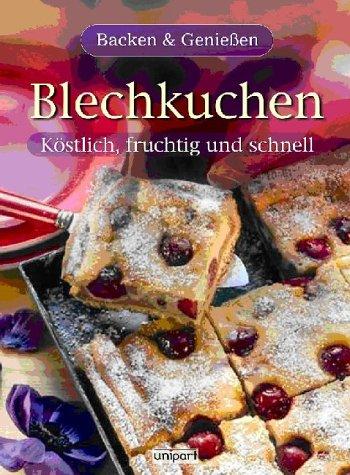 Blechkuchen. Backen & Genießen. Köstlich, fruchtig und schnell