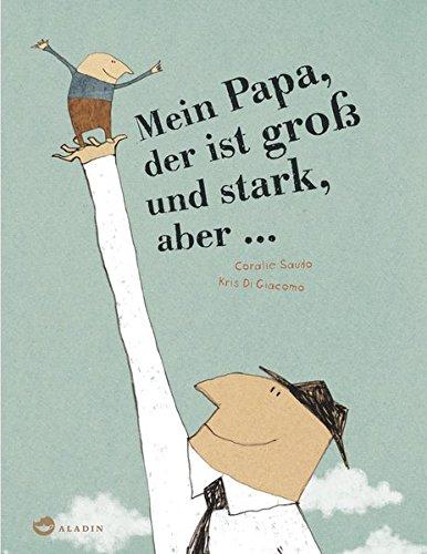 Mein Papa, der ist groß und stark, aber ...