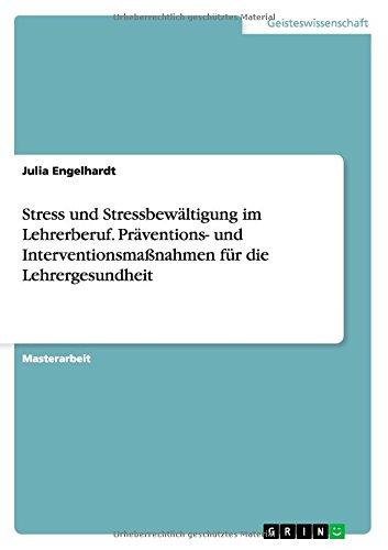 Stress und Stressbewältigung im Lehrerberuf. Präventions- und Interventionsmaßnahmen für die Lehrergesundheit