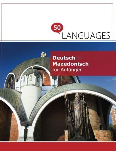 Deutsch - Mazedonisch für Anfänger: Ein Buch in 2 Sprachen