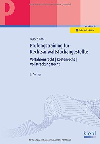 Prüfungstraining für Rechtsanwaltsfachangestellte: Verfahrensrecht. Kostenrecht. Vollstreckungsrecht. (Prüfungsbücher für kaufmännische Ausbildungsberufe)