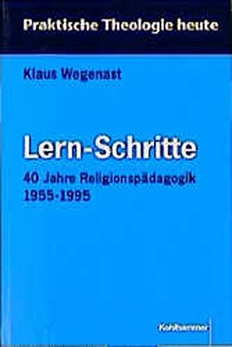 Lern-Schritte: 40 Jahre Religionspädagogik 1955-1995 (Praktische Theologie heute)