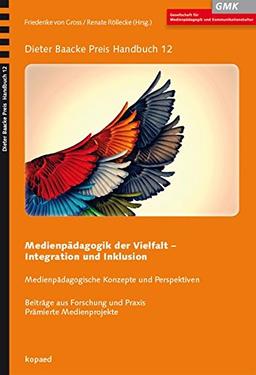 Medienpädagogik der Vielfalt: Integration und Inklusion (Dieter Baacke Preis Handbuch)