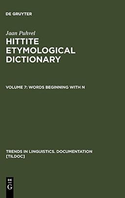 Jaan Puhvel: Hittite Etymological Dictionary: Hittite Etymological Dictionary: Puhvel, Jaan, Vol.7 : Words beginning with N: Bd 7 (Trends in ... Linguistics. Documentation [TiLDOC], Band 26)