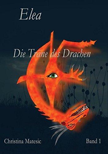 Elea: Die Träne des Drachen  Band 1