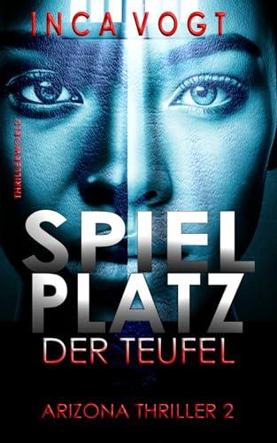 Spielplatz der Teufel: Arizona Thriller 2 (Thrillerworld)