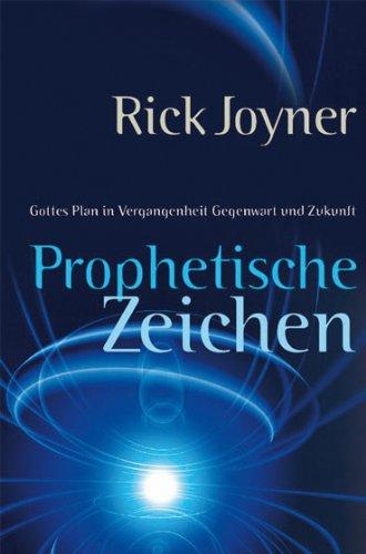 Prophetische Zeichen: Gottes Plan in Vergangenheit, Gegenwart und Zukunft