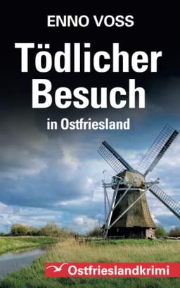 Tödlicher Besuch in Ostfriesland: Ostfrieslandkrimi