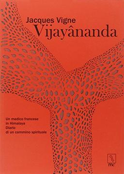 Vijayânanda. Un medico francese in Himalaya. Diario di un cammino spirituale