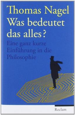 Was bedeutet das alles?: Eine ganz kurze Einführung in die Philosophie