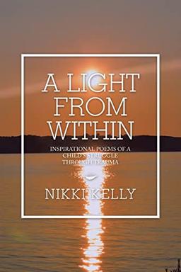 A Light from Within: Inspirational Poems of a Child's Struggle Through Trauma