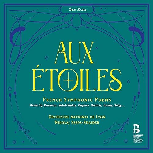 Aux étoiles - Französische Sinfonische Dichtungen