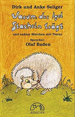 Warum der Igel Stacheln trägt: Und andere Märchen mit Tieren. Mit Malheft