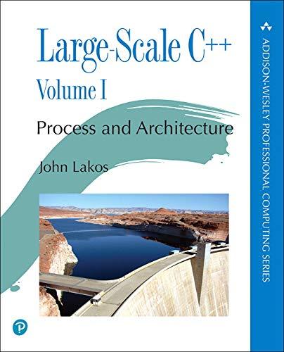 Large-Scale C++  Volume I: Process and Architecture (The Pearson Addison-Wesley Professional Computing Series)