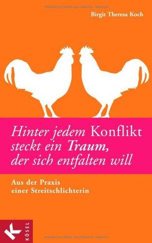 Hinter jedem Konflikt steckt ein Traum, der sich entfalten will: Aus der Praxis einer Streitschlichterin