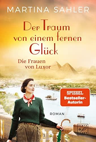 Der Traum von einem fernen Glück (Die Frauen von Luxor, Band 2)