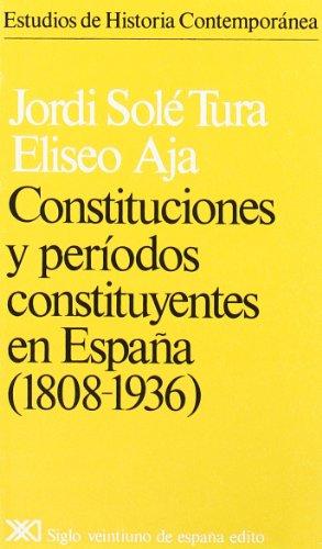 Constituciones y períodos constituyentes en España, 1808-1936 (Estudios de historia contemporánea)