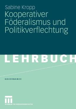 Kooperativer Föderalismus Und Politikverflechtung (Governance) (German Edition)