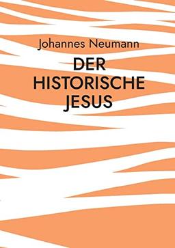 Der historische Jesus: Die Biographie, die Botschaft, die Überlieferung