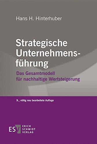 Strategische Unternehmensführung: Das Gesamtmodell für nachhaltige Wertsteigerung