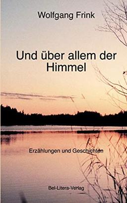 Und über allem der Himmel