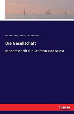 Die Gesellschaft: Monatsschrift für Literatur und Kunst