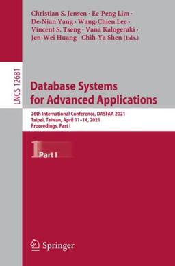 Database Systems for Advanced Applications: 26th International Conference, DASFAA 2021, Taipei, Taiwan, April 11–14, 2021, Proceedings, Part I (Lecture Notes in Computer Science, Band 12681)