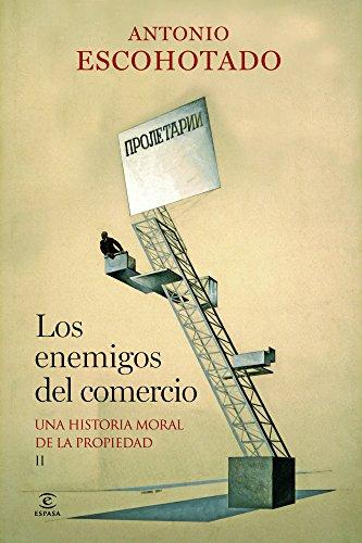 Los enemigos del comercio II : una historia moral de la propiedad (ESPASA FORUM, Band 2)