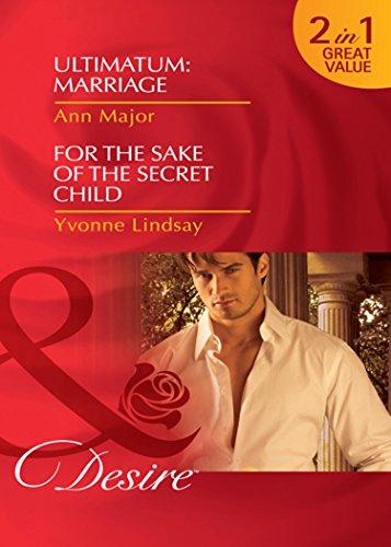 Ultimatum: Marriage / For the Sake of the Secret Child (Mills & Boon Desire)