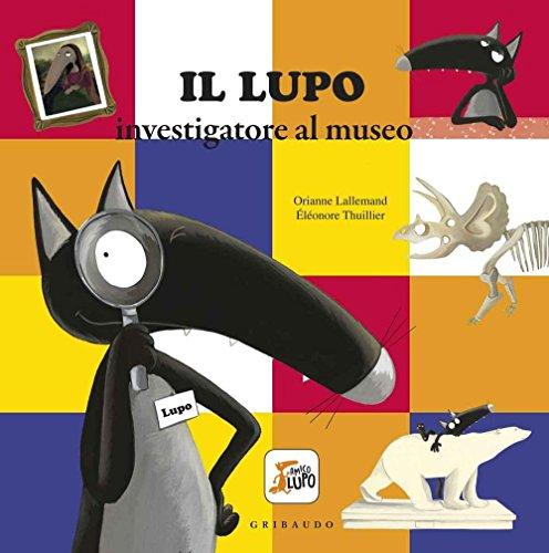 Il lupo investigatore al museo. Amico lupo