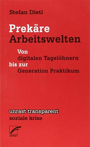 Prekäre Arbeitswelten: Von digitalen Tagelöhnern bis zur Generation Praktikum