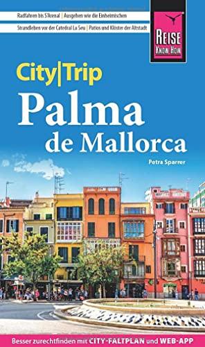 Reise Know-How CityTrip Palma de Mallorca: Reiseführer mit Stadtplan und kostenloser Web-App