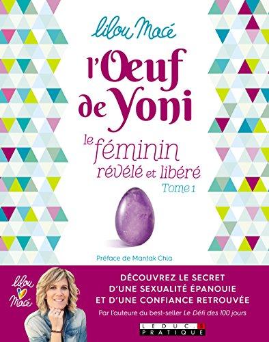 L'oeuf de Yoni : le féminin révélé et libéré. Vol. 1