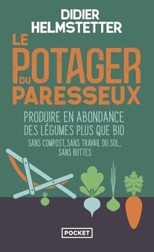 Le potager du paresseux : produire en abondance des légumes plus que bio : sans compost, sans travail du sol, sans buttes