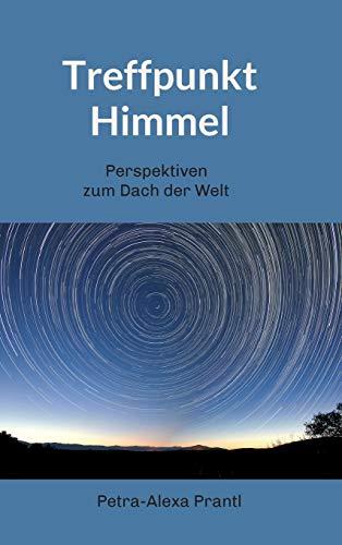 Treffpunkt Himmel: Perspektiven vom Dach der Welt