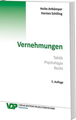 Vernehmungen: Taktik - Psychologie - Recht (VDP-Fachbuch)