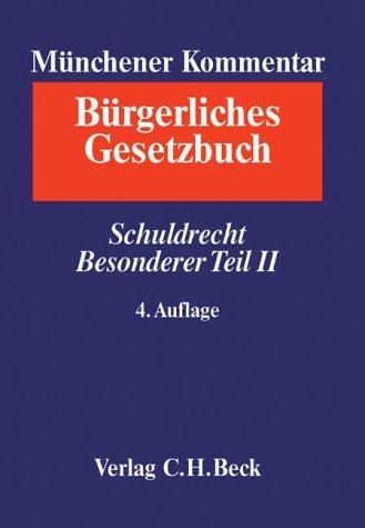 Münchner Kommentar zum Bürgerlichen Gesetzbuch - Schuldrecht / Besonderer Teil II: Band 4