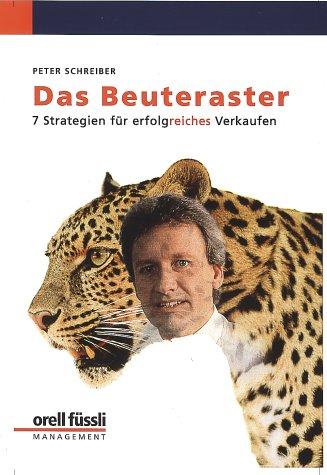 Das Beuteraster: 7 Strategien für erfolgreiches Verkaufen