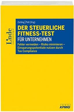 Der steuerliche Fitness-Test für Unternehmen: Fehler vermeiden - Risiko minimieren - Einsparungspotentiale nutzen durch Tax Compliance