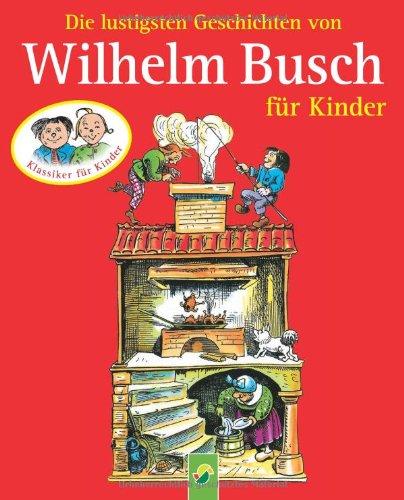 Die lustigsten Geschichten von Wilhelm Busch für Kinder