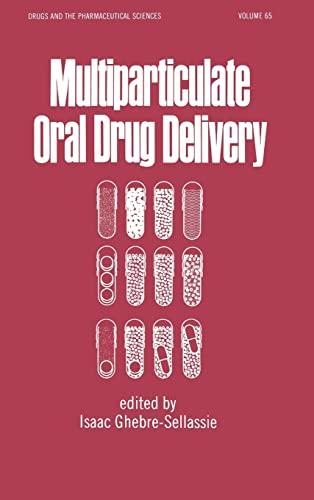 Multiparticulate Oral Drug Delivery (Drugs and the Pharmaceutical Sciences, 65, Band 65)