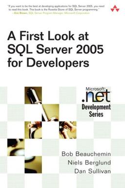 A First Look at SQL Server 2005 for Developers (Microsoft .Net Development)