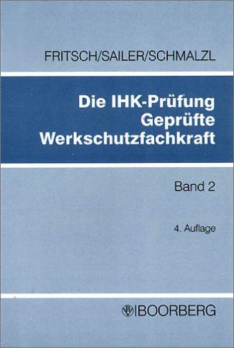 Die IHK-Prüfung 'Geprüfte Werkschutzfachkraft', Bd.2, Prüfungsfächer Werkschutzdienstkunde, Technische Einrichtungen und Hilfsmittel, Grundsätze über den Umgang mit Menschen