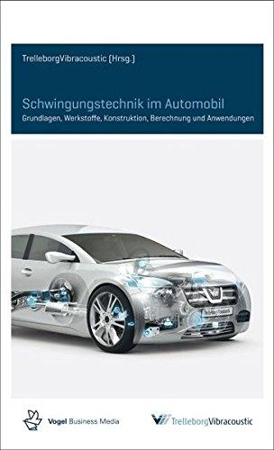 Schwingungstechnik im Automobil: Grundlagen, Werkstoffe, Konstruktion, Berechnung und Anwendungen