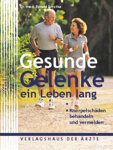 Gesunde Gelenke - ein Leben lang: Knorpelschäden behandeln und vermeiden