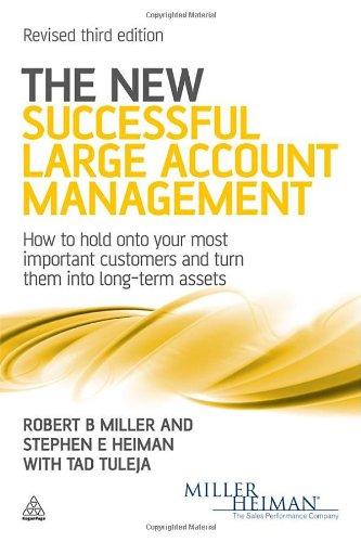 The New Successful Large Account Management: How to Hold onto Your Most Important Customers and Turn Them into Long Term Assets