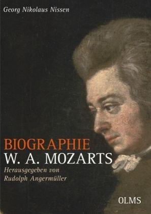 Biographie W. A. Mozarts - Kommentierte Ausgabe: Herausgegeben und mit Anmerkungen versehen von Rudolph Angermüller