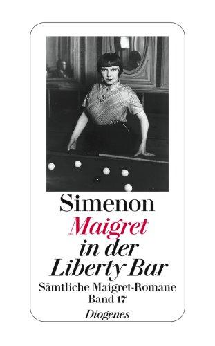 Maigret in der Liberty Bar: Sämtliche Maigret-Romane 17